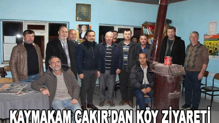 ÇAKIR'DAN KÖY ZİYARETİ