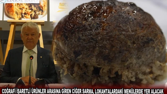 Coğrafi işaretli ürünler arasına giren ciğer sarma, lokantalardaki menülerde yer alacak