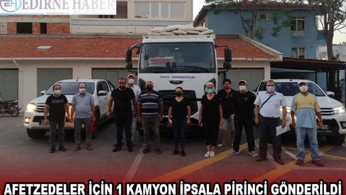 Edirne'den Kastamonu'ya afetzedeler için 1 kamyon İpsala pirinci gönderildi