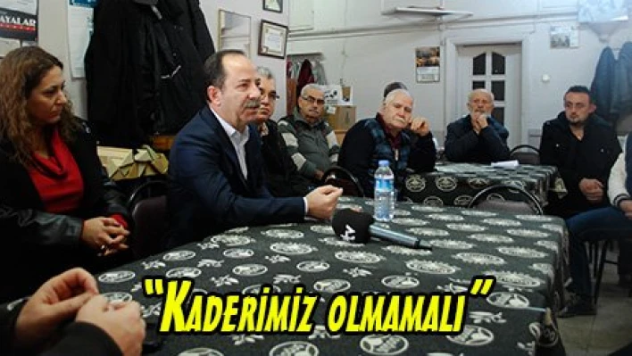 'Kaderimiz olmamalı'