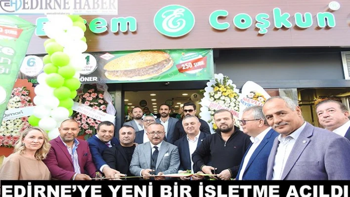 Edirne'ye yeni bir işletme açıldı