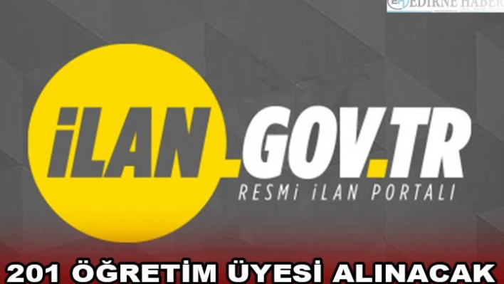 201 ÖĞRETİM ÜYESİ ALINACAK