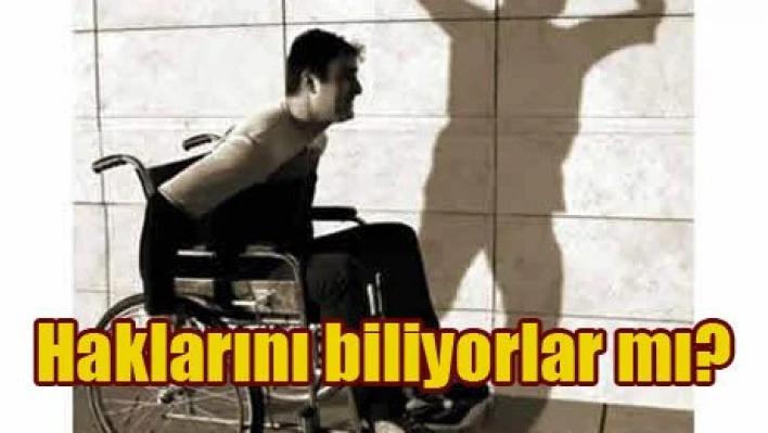 Engelliler haklarını ne kadar biliyor?