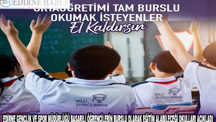 Edirne Gençlik ve Spor Müdürlüğü başarılı öğrencilerin burslu olarak eğitim alabileceği okulları açıkladı