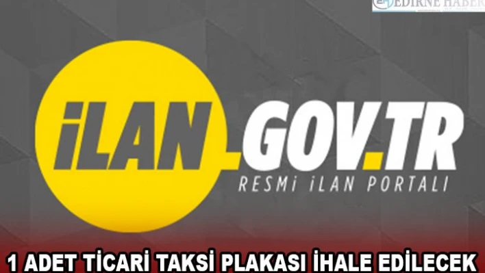 1 ADET TİCARİ TAKSİ PLAKASI İHALE EDİLECEK