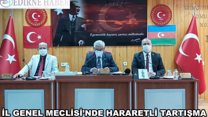 İl Genel Meclisi'nde Hararetli Tartışma