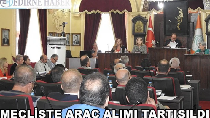 Mecliste Araç Alımı Tartışıldı