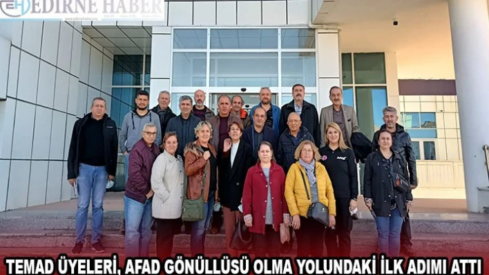 TEMAD ÜYELERİ, AFAD GÖNÜLLÜSÜ OLMA YOLUNDAKİ İLK ADIMI ATTI