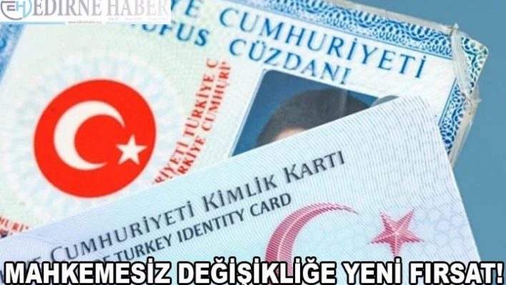 MAHKEMESİZ DEĞİŞİKLİĞE YENİ FIRSAT!