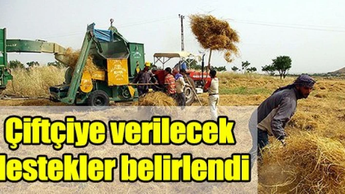 Çiftçiye verilecek tarımsal destekler belirlendi