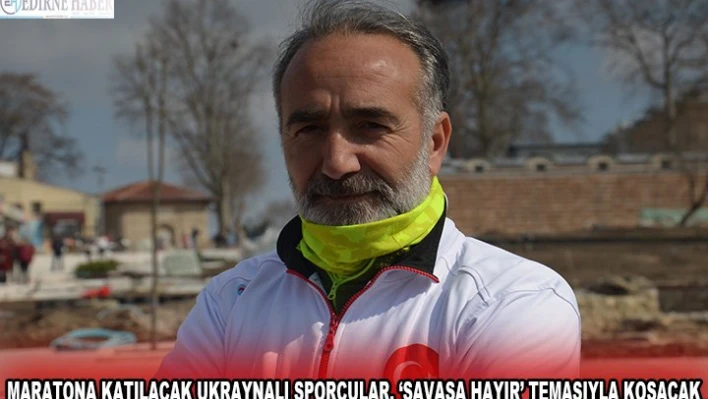 MARATONA KATILACAK UKRAYNALI SPORCULAR, â€˜SAVAŞA HAYIR' TEMASIYLA KOŞACAK