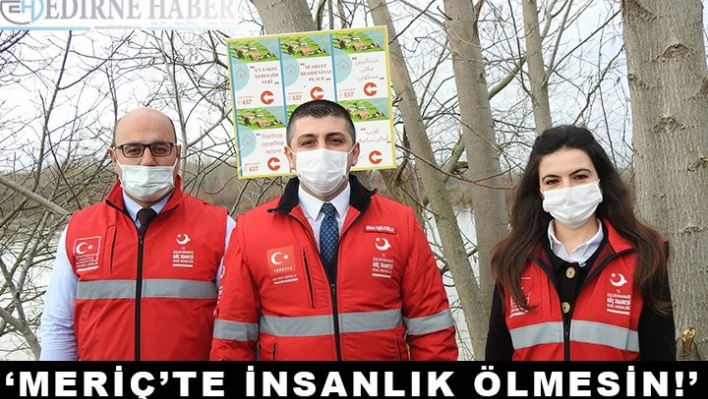 Meriç'te İnsanlık Ölmesin'