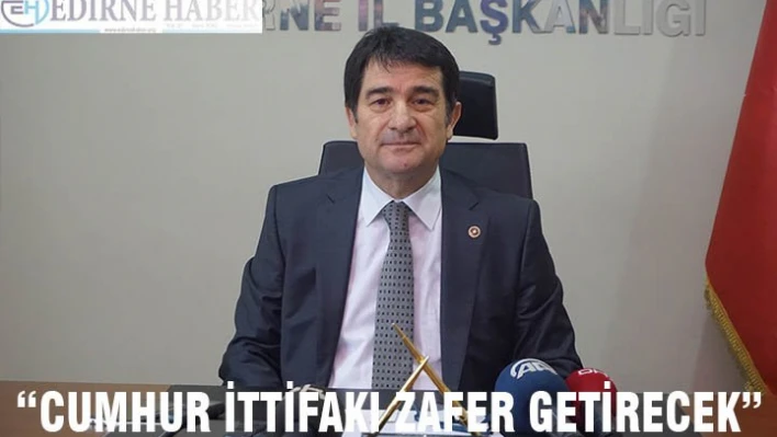 'Cumhur İttifakı Zafer Getirecek'