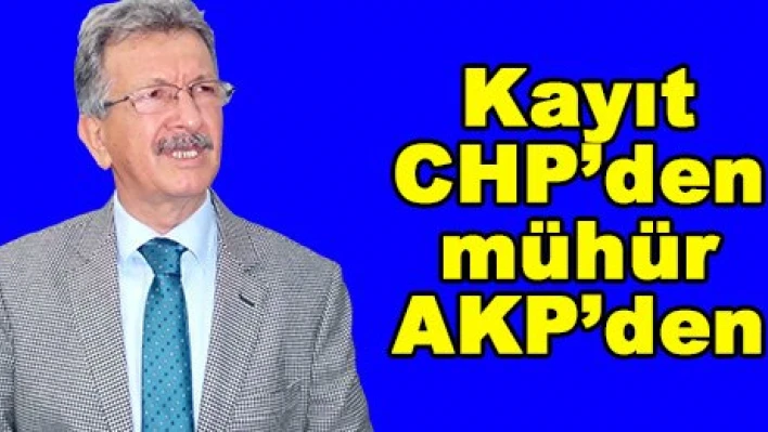 Kayıt CHP'den mühür AKP'den