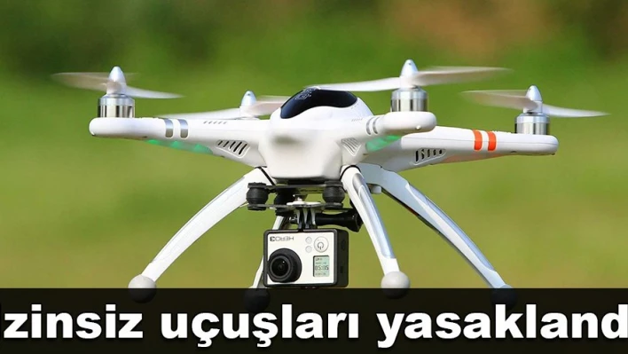 İzinsiz uçamayacaklar