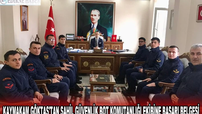 KAYMAKAM GÖKTAŞ'TAN SAHİL GÜVENLİK BOT KOMUTANLIĞI EKİBİNE BAŞARI BELGESİ