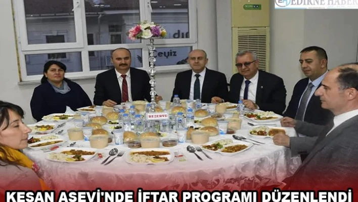 KEŞAN AŞEVİ'NDE İFTAR PROGRAMI DÜZENLENDİ