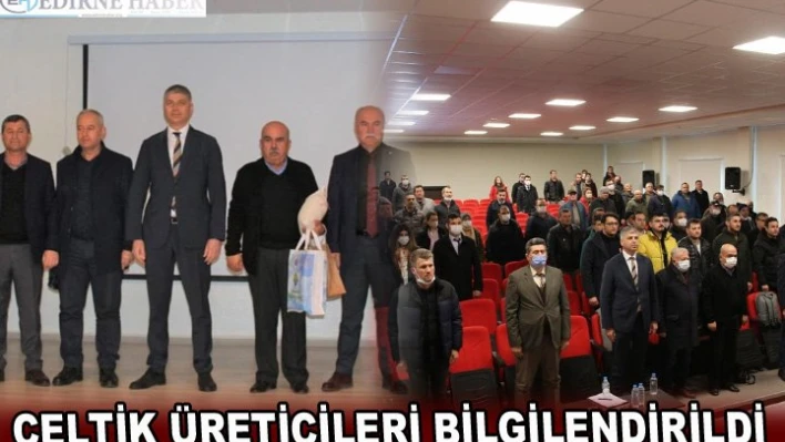 ÇELTİK ÜRETİCİLERİ BİLGİLENDİRİLDİ