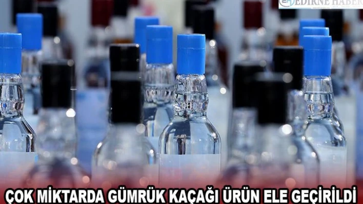 Çok miktarda gümrük kaçağı ürün ele geçirildi