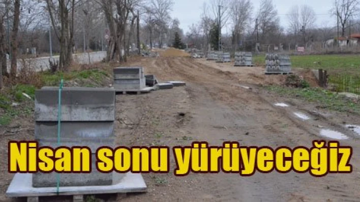 Nisan sonu hizmette