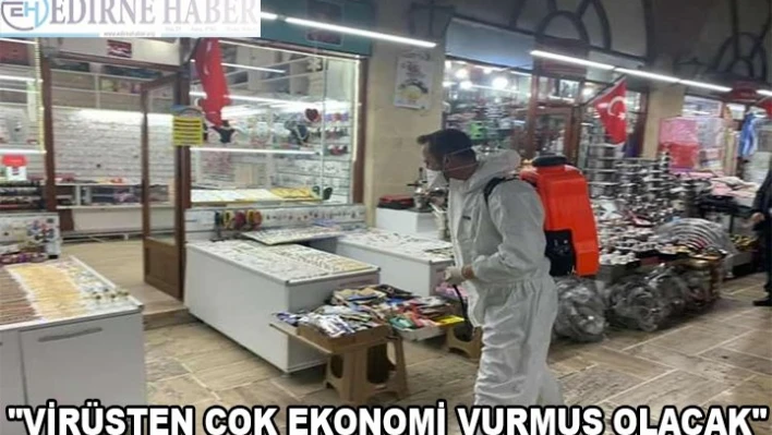 'Virüsten Çok Ekonomi Vurmuş Olacak'