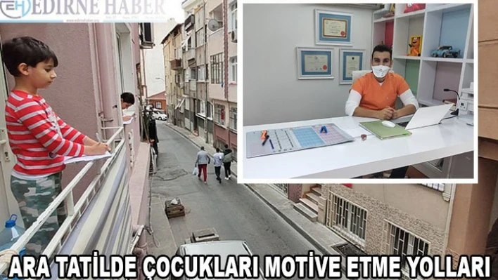 ARA TATİLDE ÇOCUKLARI MOTİVE ETME YOLLARI