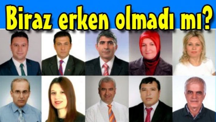 Biraz erken olmadı mı?