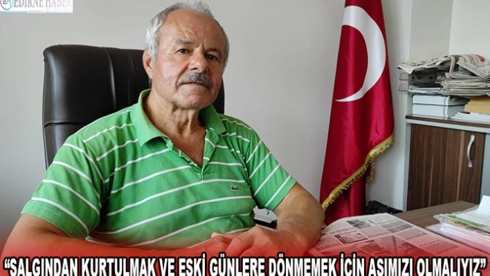 'Salgından kurtulmak ve eski günlere dönmemek için aşımızı olmalıyız'