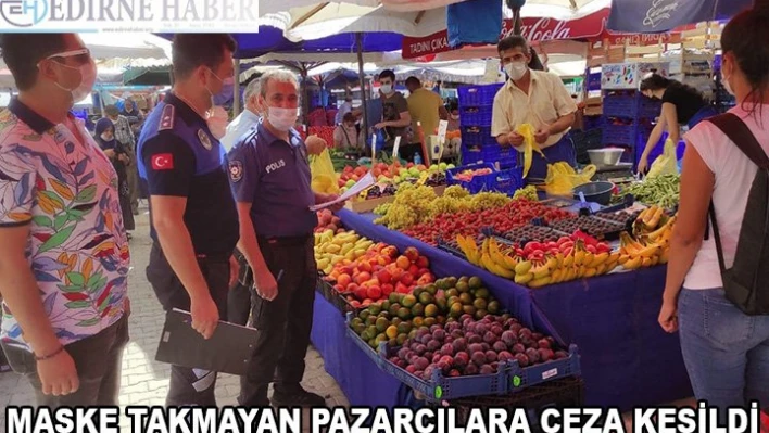 Maske takmayan pazarcılara ceza kesildi