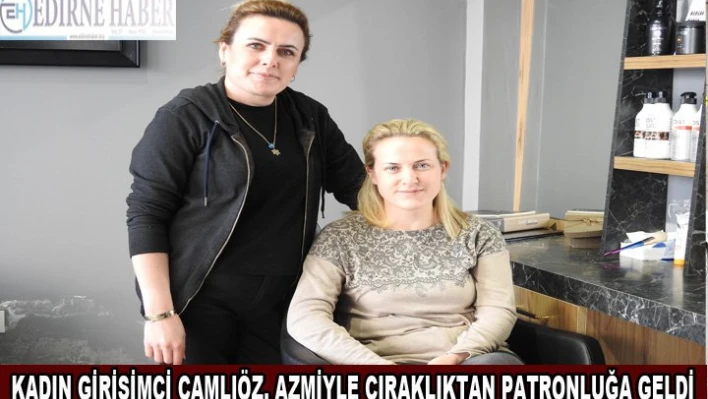 Kadın girişimci Çamlıöz, azmiyle çıraklıktan patronluğa geldi