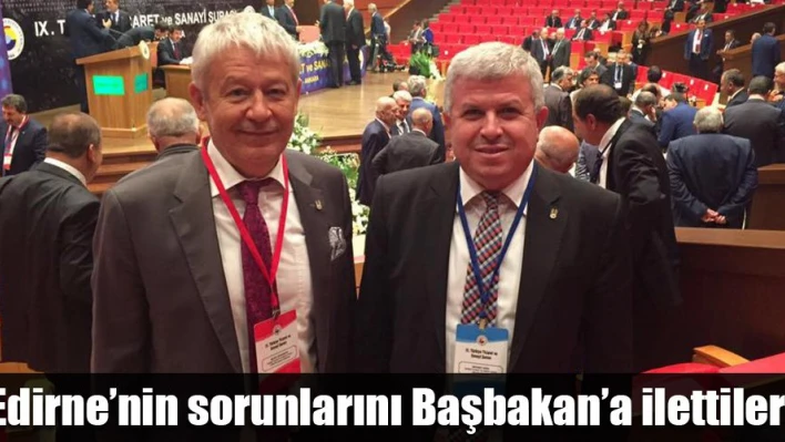 Edirne'nin taleplerini söylediler