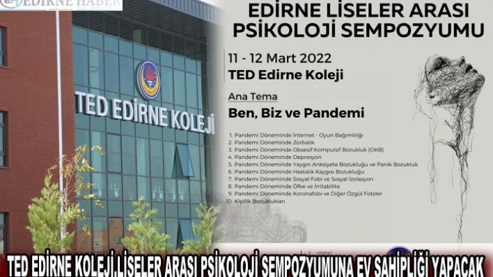 TED EDİRNE KOLEJİ,LİSELER ARASI PSİKOLOJİ SEMPOZYUMUNA EV SAHİPLİĞİ YAPACAK