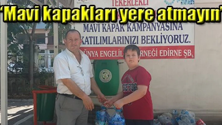 'Mavi kapakları yere atmayın'