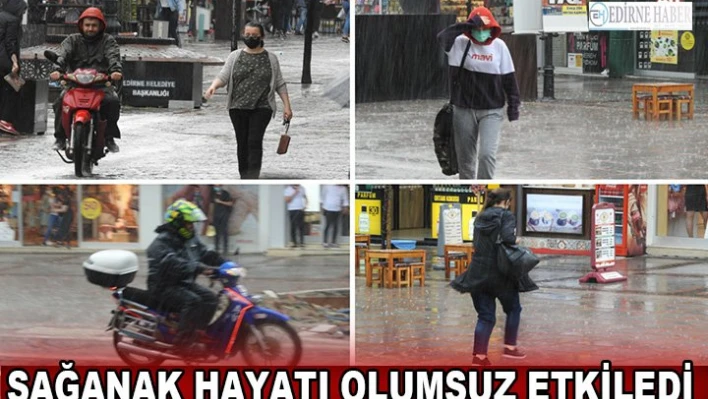 SAĞANAK HAYATI OLUMSUZ ETKİLEDİ