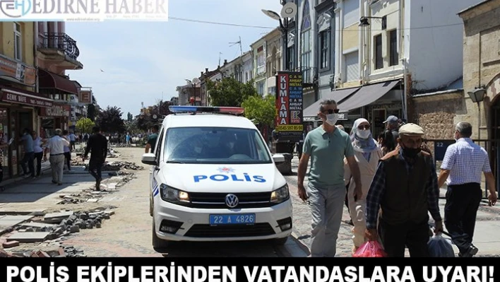 Polisler, 'Maske Tak' uyarılarında bulunuyor