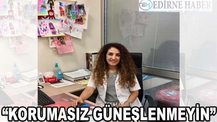 'Korumasız güneşlenmeyin' uyarısı