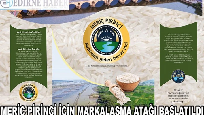 Meriç pirinci için markalaşma atağı başlatıldı