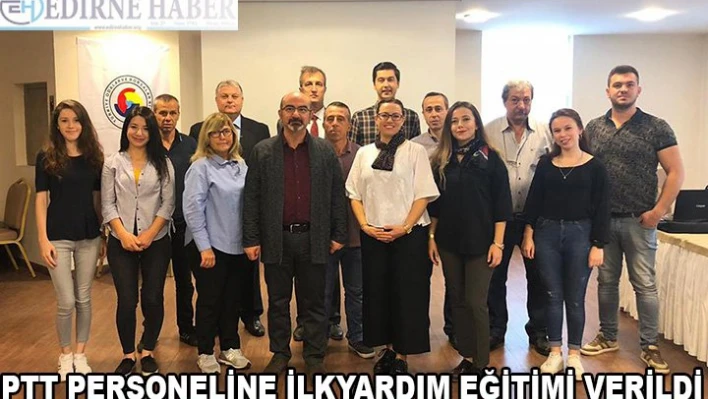 PTT PERSONELİNE İLK YARDIM EĞİTİMİ