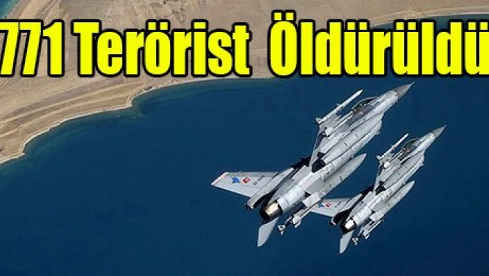 771 terörist öldürüldü