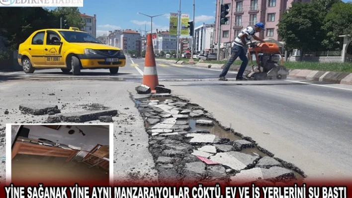 Yine Sağanak yine aynı manzara!Yollar çöktü, ev ve iş yerlerini su bastı