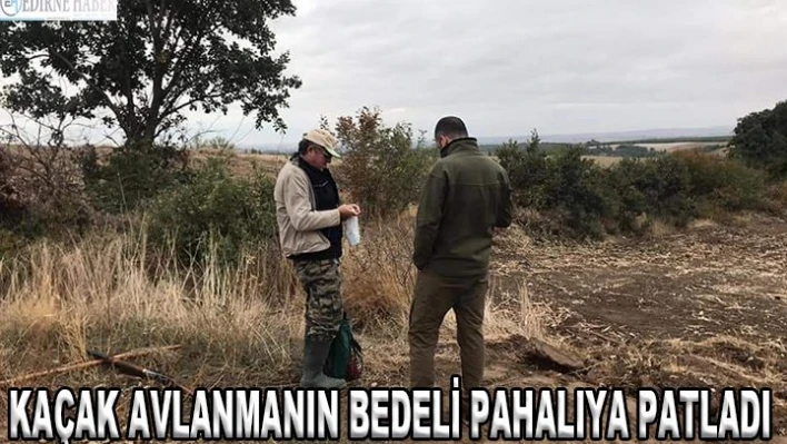 Kaçak avlanmanın bedeli pahalıya patladı