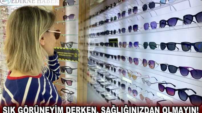 ŞIK GÖRÜNEYİM DERKEN, SAĞLIĞINIZDAN OLMAYIN!