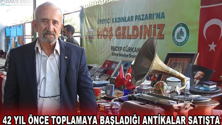 42 yıl önce toplamaya başladığı antikalar satışta