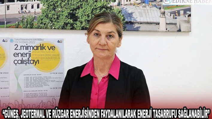 'Güneş, jeotermal ve rüzgar enerjisinden faydalanılarak enerji tasarrufu sağlanabilir'Â Â Â Â Â Â Â Â Â Â Â 