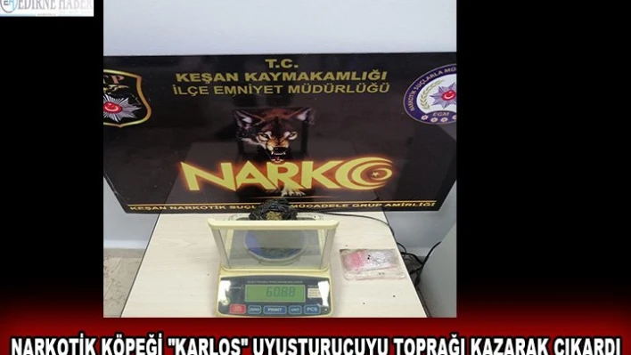 Narkotik köpeği 'Karlos' uyuşturucuyu toprağı kazarak çıkardı