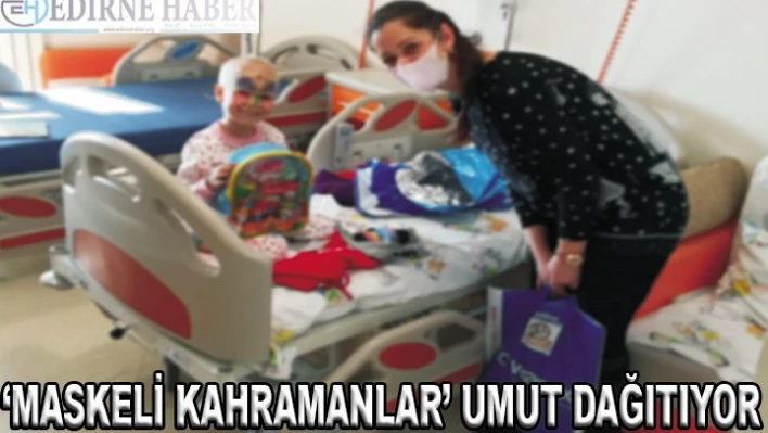 â€˜Maskeli Kahramanlar' umut dağıtıyor