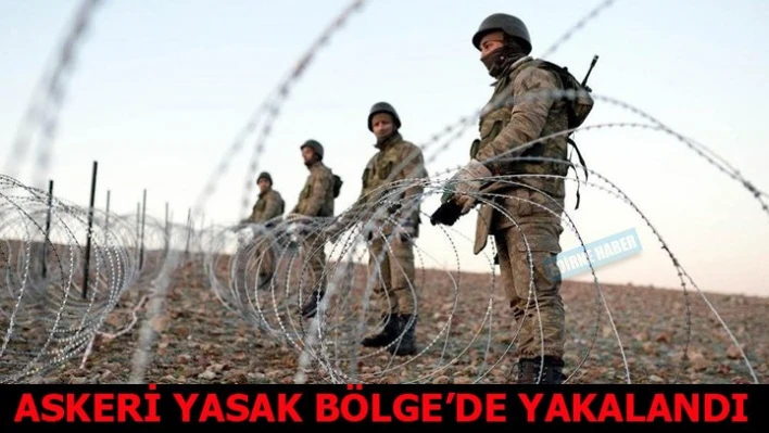 Yasak Bölge'de yakalandı