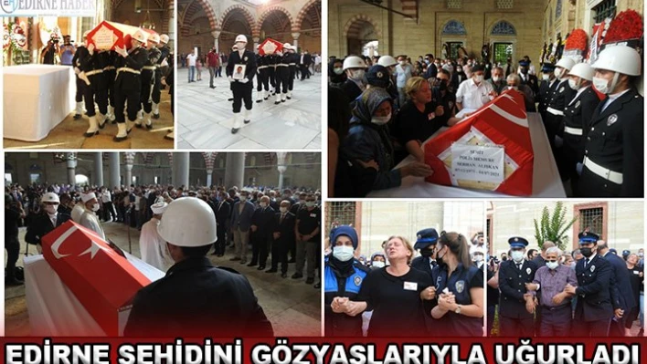Edirne şehidini gözyaşlarıyla uğurladı