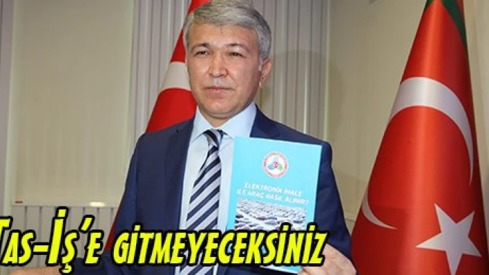 Tas-İş'e gitmeyeceksiniz