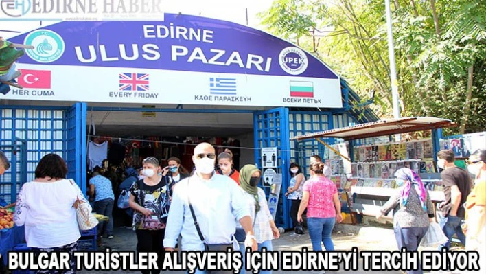 Bulgar turistler alışveriş için Edirne'yi tercih ediyor